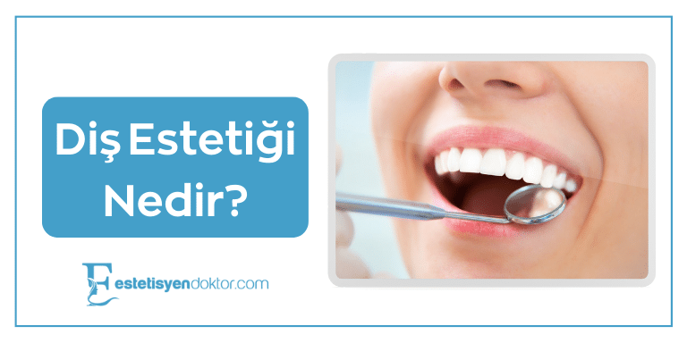 Diş Estetiği Nedir?